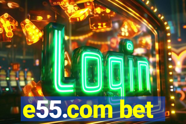 e55.com bet